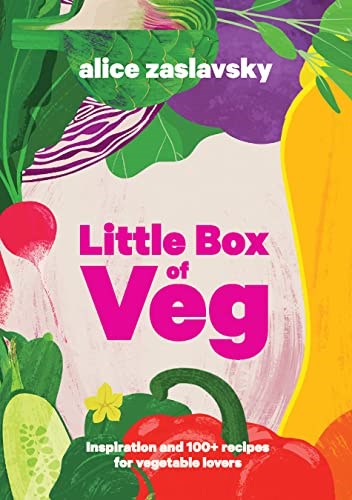 The Little Box of Veg: Inspiration and 100+ Recipes for Vegetable Lovers