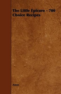 The Little Epicure - 700 Choice Recipes