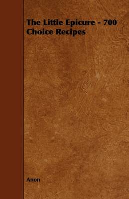 The Little Epicure - 700 Choice Recipes