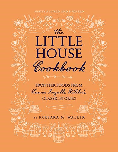 The Little House Cookbook: Frontier Foods from Laura Ingalls Wilder's Classic Stories