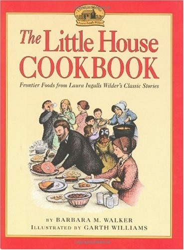 The Little House Cookbook: Frontier Foods from Laura Ingalls Wilder's Classic Stories