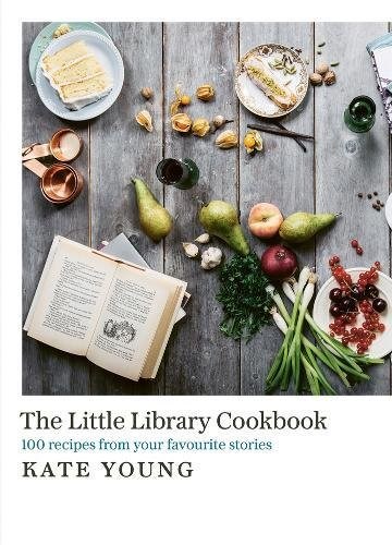 The Little Library Cookbook: 100 Recipes from Your Favourite Stories