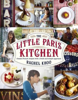 The Little Paris Kitchen: Classic French Recipes with a Fresh and Simple Approach