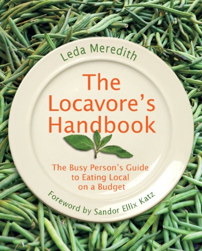 The Locavore's Handbook: The Busy Person's Guide to Eating Local on a Budget