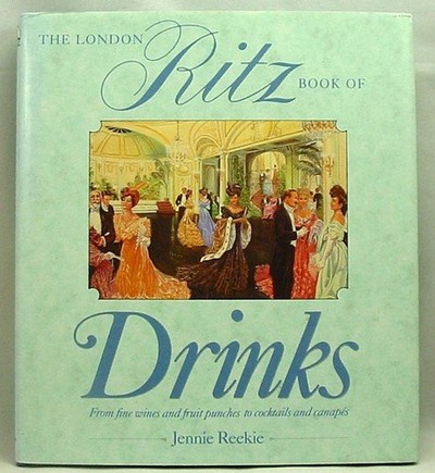 The London Ritz Book of Drinks: From Fine Wines to Fruit Cocktails