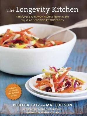 The Longevity Kitchen: Satisfying, Big-Flavor Recipes Featuring the Top 16 Age-Busting Power Foods
