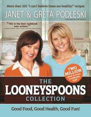 The Looneyspoons Collection Good Food Good Health Good Fun Eat Your Books