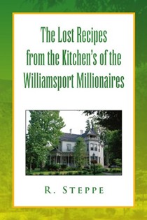 The Lost Recipes from the Kitchen's of the Williamsport Millionaires