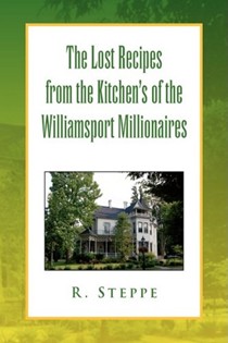The Lost Recipes from the Kitchen's of the Williamsport Millionaires