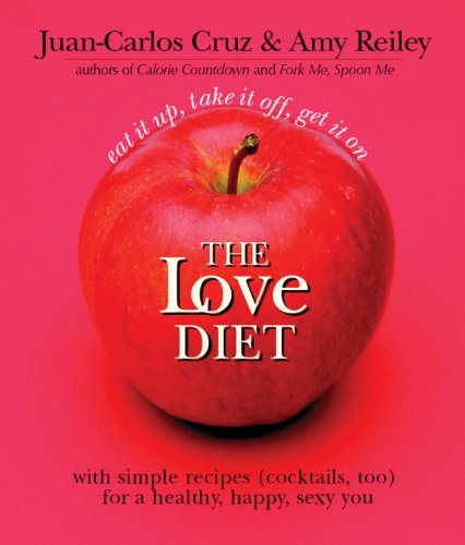 The Love Diet: With Simple Recipes (Cocktails Too) for a Healthy, Happy, Sexy You