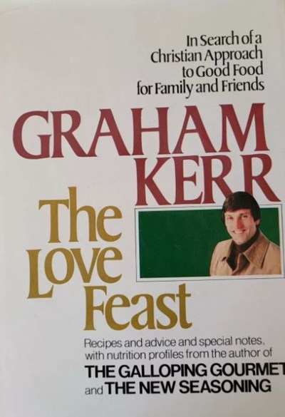 The Love Feast: How Good, Natural, Wholesome Food Can Create a Warm and Lasting Christian Family