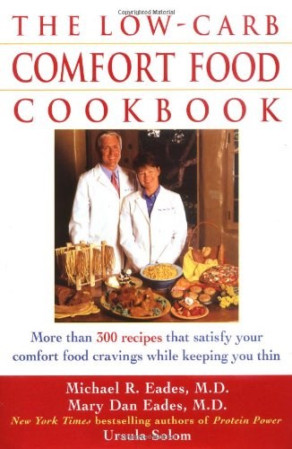 The Low-Carb Comfort Food Cookbook: More Than 300 Recipes That Satisfy Your Comfort-Food Cravings While Keeping You Thin