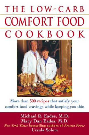 The Low-Carb Comfort Food Cookbook: More Than 300 Recipes That Satisfy Your Comfort-Food Cravings While Keeping You Thin