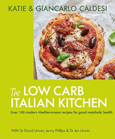The Low Carb Italian Kitchen: Over 100 Modern Mediterranean Recipes for Good Metabolic Health