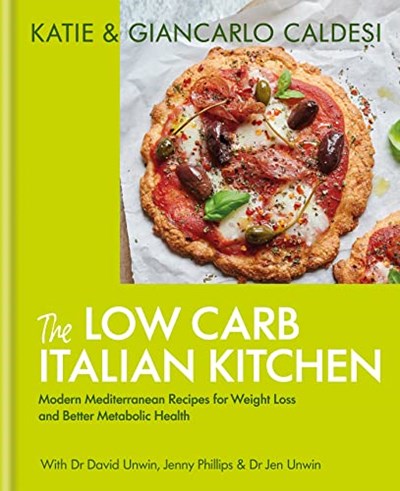 The Low Carb Italian Kitchen: Modern Mediterranean Recipes for Weight Loss and Better Health