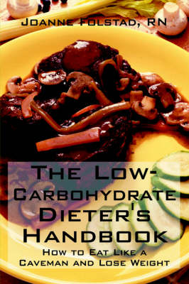 The Low-Carbohydrate Dieter's Handbook: How to Eat Like a Caveman and Lose Weight