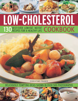 The Low Cholesterol Cookbook: Over 130 Low Fat, Low Cholesterol Recipes for a Healthy Heart