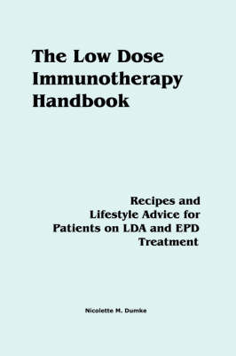 The Low Dose Immunotherapy Handbook: Recipes and Lifestlye Advice for Patients on Lda and Epd Treatment