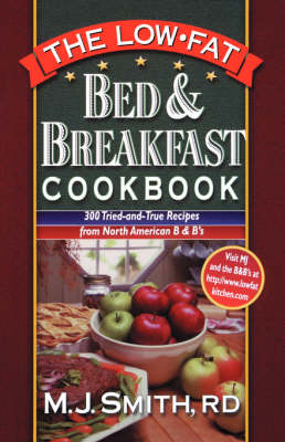 The Low Fat Bed and Breakfast Cookbook: 300 Tried and True Recipes from North American B and Bs