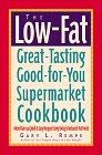 The Low-Fat, Great-Tasting, Good-For-You Supermarket Cookbook: More Than 150 Quick and Easy Recipes Using Today's Reduced-Fat Foods