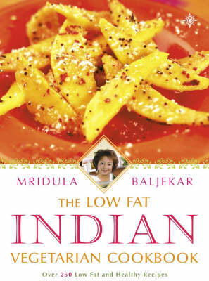 The Low-fat Indian Vegetarian Cookbook: Over 250 Low-fat and Healthy Recipes