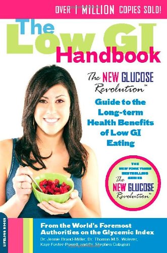 The Low GI Handbook: The Complete New Glucose Revolution Guide to the Long-Term Health Benefits of Low GI Eating