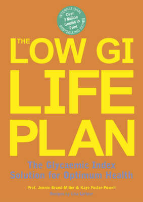 The Low GI Life Plan: the Glycaemic Index Solution for Optimum Health