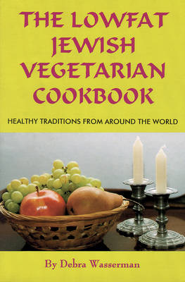 The Lowfat Jewish Vegetarian Cookbook: Healthy Traditions from Around the World