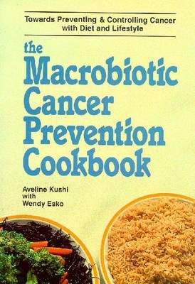 The Macrobiotic Cancer Prevention Cook Book