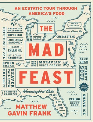 The Mad Feast: An Ecstatic Tour Through America's Food
