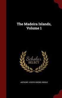 The Madeira Islands, Volume 1