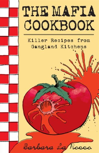 The Mafia Cookbook: Killer Recipes from Gangland Kitchens