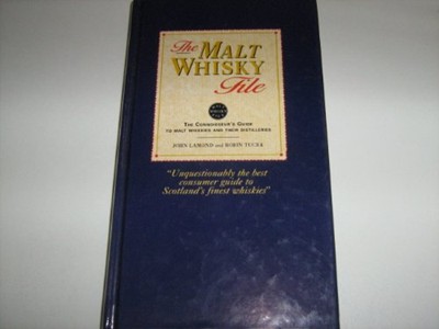 The Malt Whisky File: The Connoisseur's Guide to Malt Whiskies and Their Distilleries