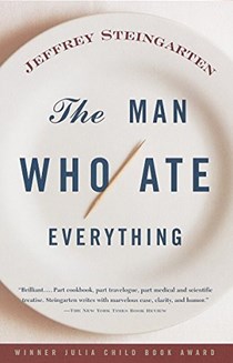 The Man Who Ate Everything: and Other Gastronomic Feats, Disputes, and Pleasurable Pursuits