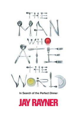 The Man Who Ate the World: In Search of the Perfect Dinner