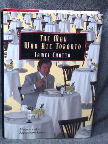 The Man Who Ate Toronto: Memoirs of a Food Critic