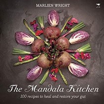 The Mandala Kitchen: 100 Nourishing Recipes to Heal your Gut