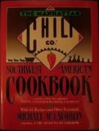 The Manhattan Chili Co. Southwest American Cookbook: A Spicy Pot of Chiles, Fixins', and Other Regional Favorites