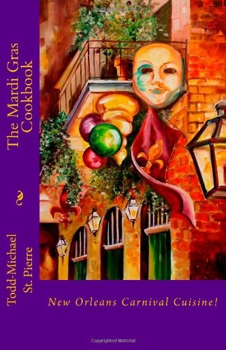 The Mardi Gras Cookbook: New Orleans' Carnival Cuisine!
