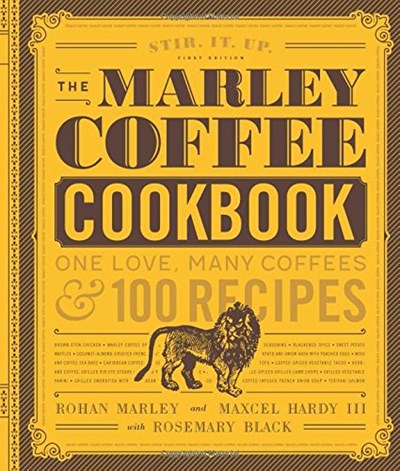 The Marley Coffee Cookbook: One Love, Many Coffees, and 100 Recipes