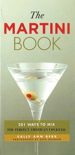 The Martini Book: 201 Ways to Mix the Perfect American Cocktail