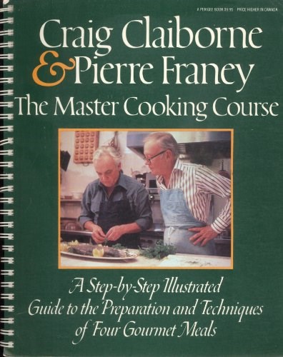 The Master Cooking Course: A Step-by-Step Illustrated Guide to the Preparation and Techniques of Four Gourmet Meals