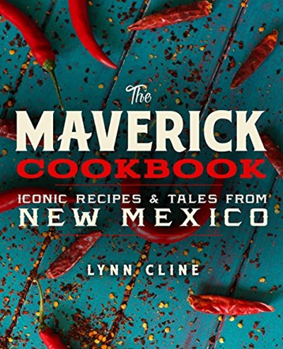 The Maverick Cookbook: Iconic Recipes & Tales from New Mexico