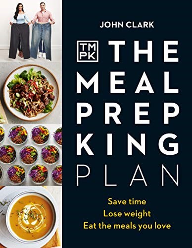 The Meal Prep King Cookbook: Save time. Lose weight. Eat the meals you love