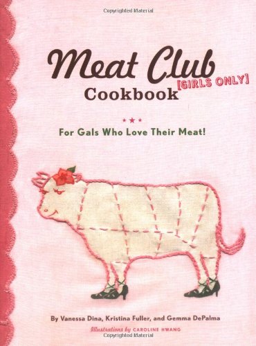 The Meat Club Cookbook: For Gals Who Love Their Meat