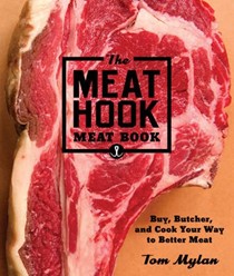 The Meat Hook Meat Book: Buy, Butcher, and Cook Your Way to Better Meat