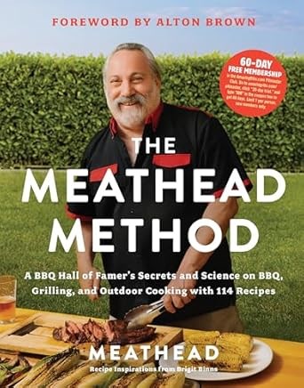 The Meathead Method: A BBQ Hall of Famer's Secrets and Science on BBQ, Grilling, and Outdoor Cooking with 114 Recipes