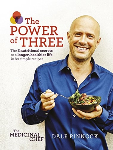 The Medicinal Chef: The Power of Three: The Three Nutritional Secrets to a Longer, Healthier Life in 80 Simple Recipes
