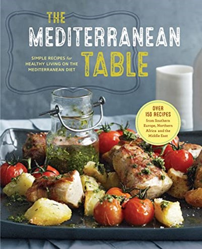 The Mediterranean Table: Simple Recipes for Healthy Living on the Mediterranean Diet