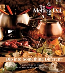 The Melting Pot: Dip Into Something Different: A Collection of Recipes from Our Fondue Pot to Yours